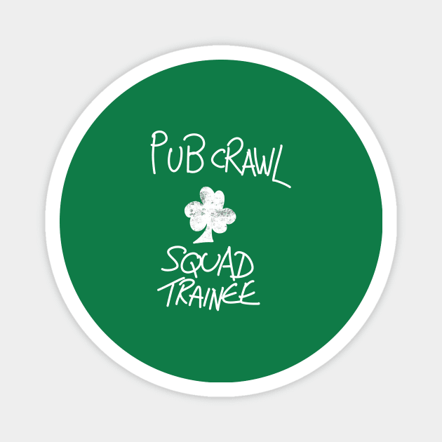 Pub Crawl Squad Trainee Magnet by lovelifetriumph